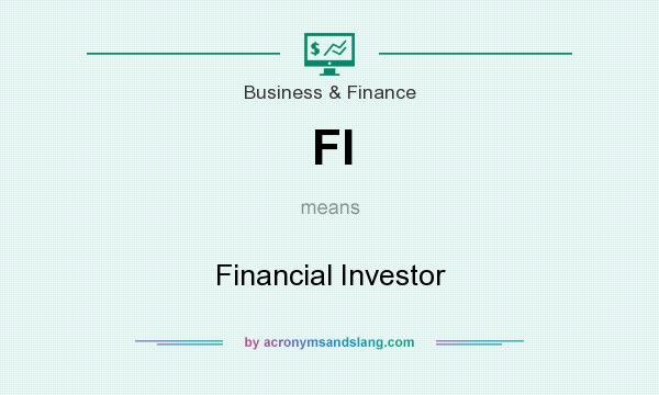 What does FI mean? It stands for Financial Investor
