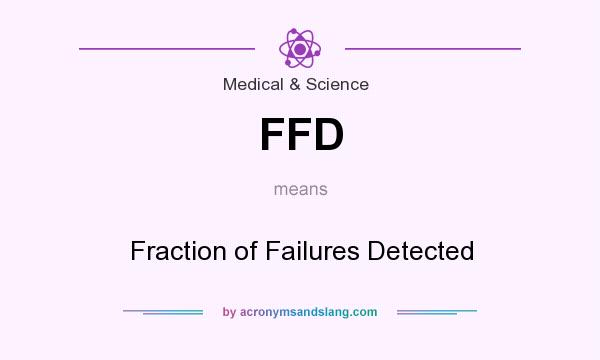 What does FFD mean? It stands for Fraction of Failures Detected