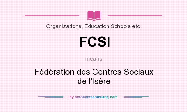 What does FCSI mean? It stands for Fédération des Centres Sociaux de l`Isère