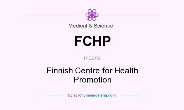 What does FCHP mean? It stands for Finnish Centre for Health Promotion