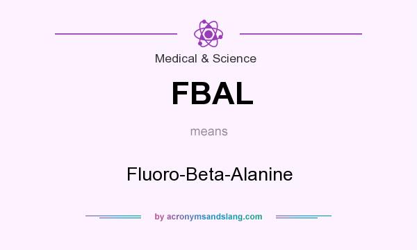 What does FBAL mean? It stands for Fluoro-Beta-Alanine