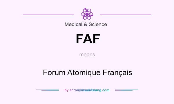 What does FAF mean? It stands for Forum Atomique Français