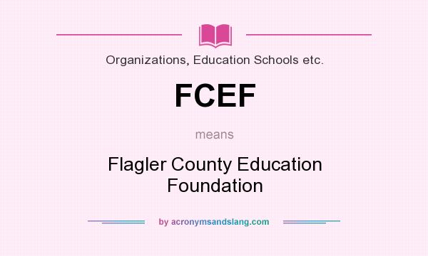 What does FCEF mean? It stands for Flagler County Education Foundation
