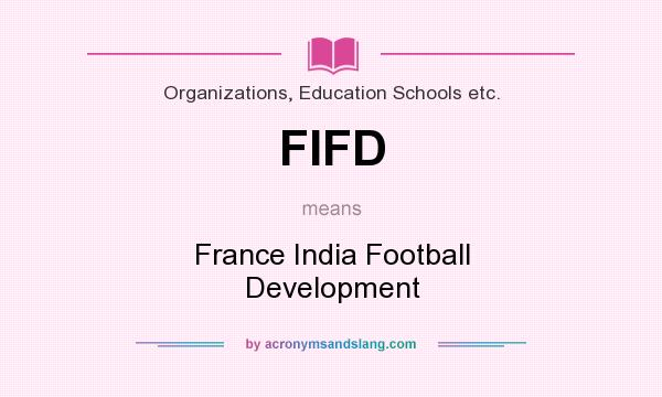 What does FIFD mean? It stands for France India Football Development