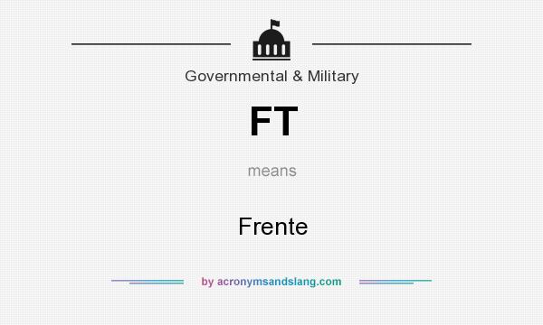 What does FT mean? It stands for Frente