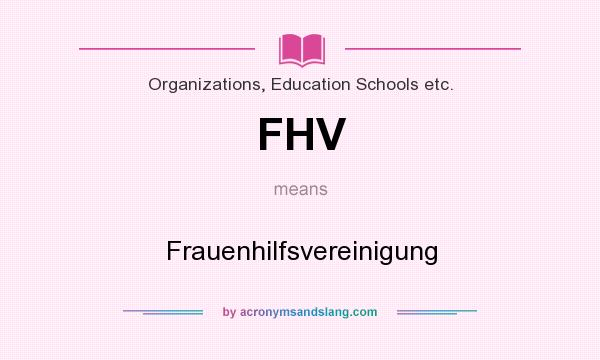 What does FHV mean? It stands for Frauenhilfsvereinigung