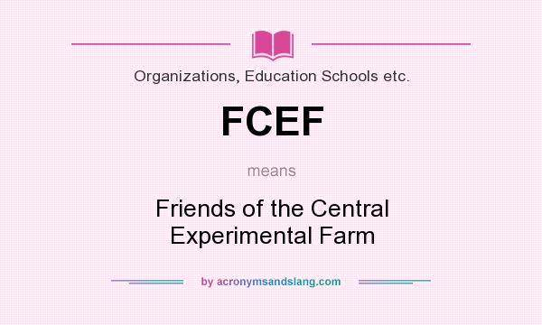 What does FCEF mean? It stands for Friends of the Central Experimental Farm