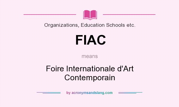 What does FIAC mean? It stands for Foire Internationale d`Art Contemporain