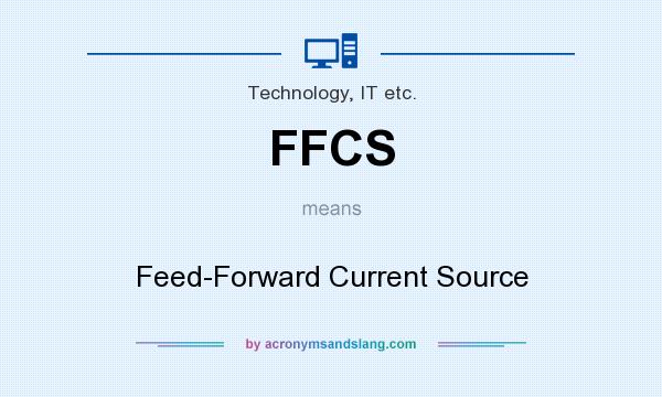 What does FFCS mean? It stands for Feed-Forward Current Source