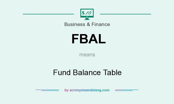 What does FBAL mean? It stands for Fund Balance Table