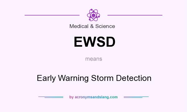 What does EWSD mean? It stands for Early Warning Storm Detection