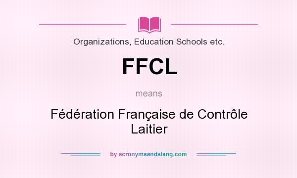 What does FFCL mean? It stands for Fédération Française de Contrôle Laitier