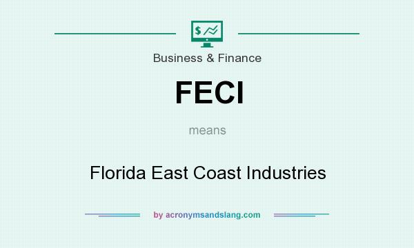What does FECI mean? It stands for Florida East Coast Industries