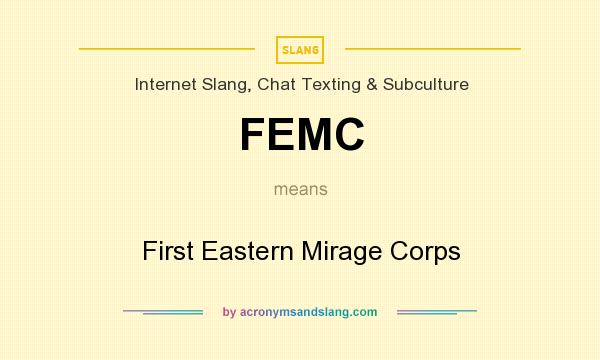 What does FEMC mean? It stands for First Eastern Mirage Corps