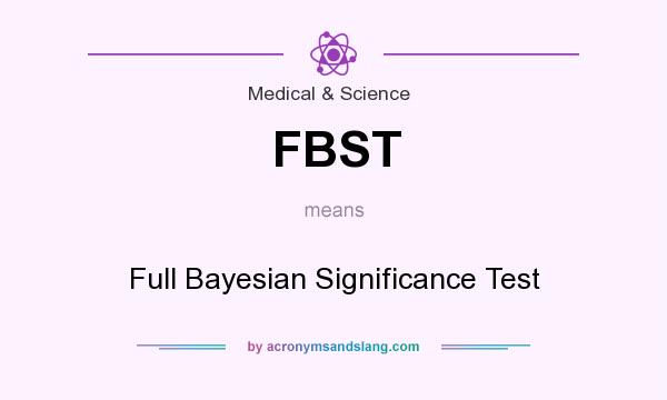 What does FBST mean? It stands for Full Bayesian Significance Test