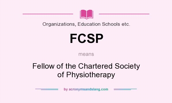 What does FCSP mean? It stands for Fellow of the Chartered Society of Physiotherapy
