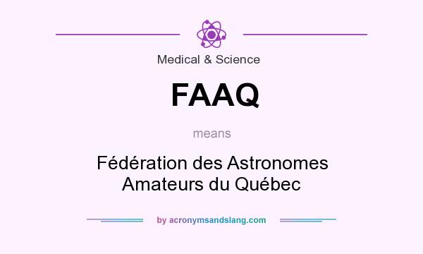 What does FAAQ mean? It stands for Fédération des Astronomes Amateurs du Québec