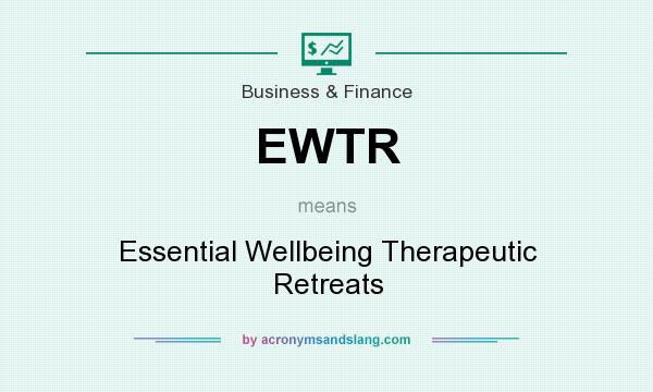 What does EWTR mean? It stands for Essential Wellbeing Therapeutic Retreats