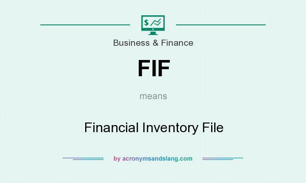 What does FIF mean? It stands for Financial Inventory File
