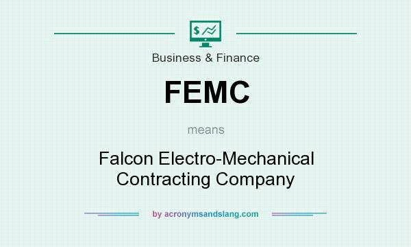 What does FEMC mean? It stands for Falcon Electro-Mechanical Contracting Company
