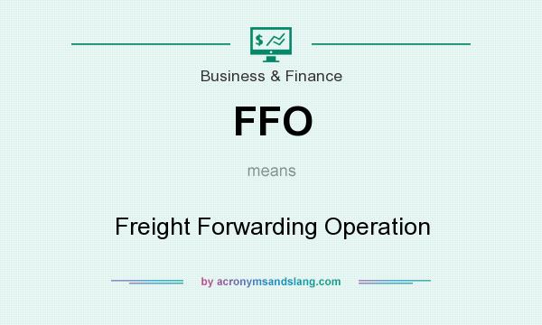 What does FFO mean? It stands for Freight Forwarding Operation