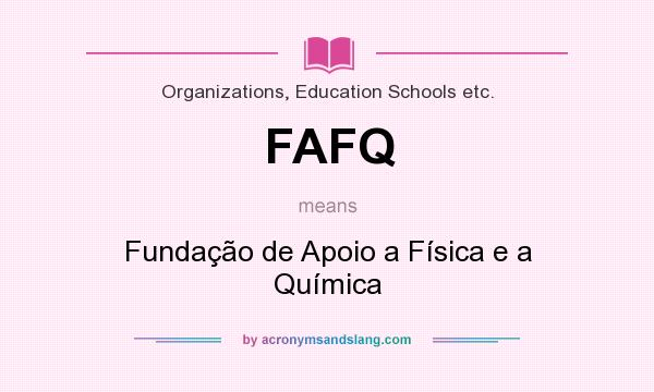 What does FAFQ mean? It stands for Fundação de Apoio a Física e a Química