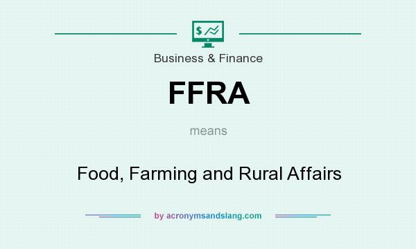 What does FFRA mean? It stands for Food, Farming and Rural Affairs