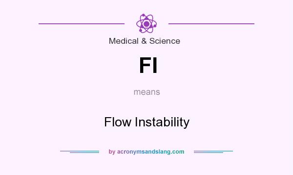 What does FI mean? It stands for Flow Instability