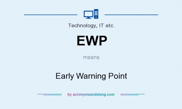 What does EWP mean? It stands for Early Warning Point