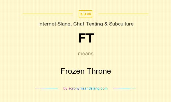 What does FT mean? It stands for Frozen Throne