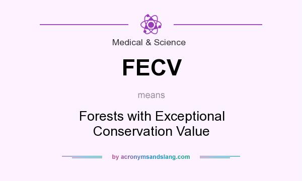 What does FECV mean? It stands for Forests with Exceptional Conservation Value