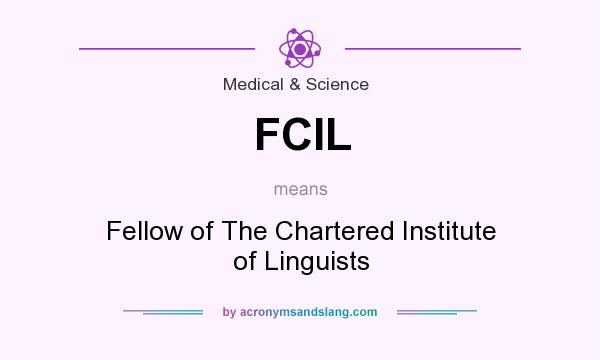 What does FCIL mean? It stands for Fellow of The Chartered Institute of Linguists