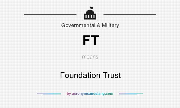 What does FT mean? It stands for Foundation Trust