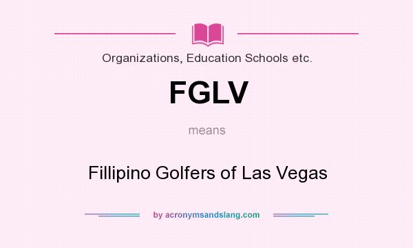 What does FGLV mean? It stands for Fillipino Golfers of Las Vegas