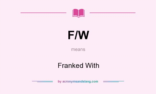 What does F/W mean? It stands for Franked With