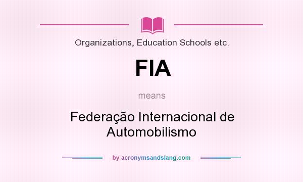 What does FIA mean? It stands for Federação Internacional de Automobilismo