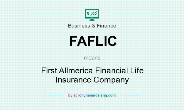 What does FAFLIC mean? It stands for First Allmerica Financial Life Insurance Company
