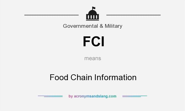 What does FCI mean? It stands for Food Chain Information