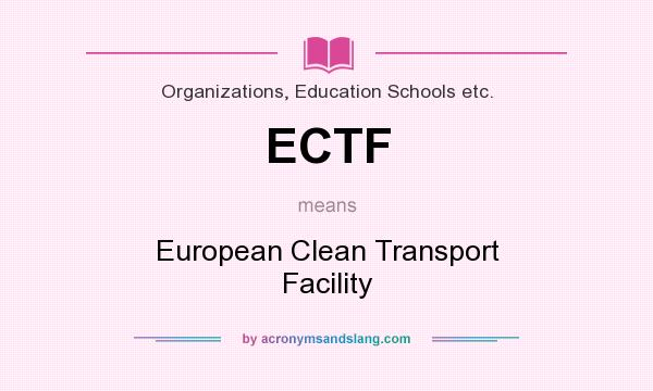 What does ECTF mean? It stands for European Clean Transport Facility