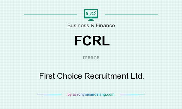 What does FCRL mean? It stands for First Choice Recruitment Ltd.