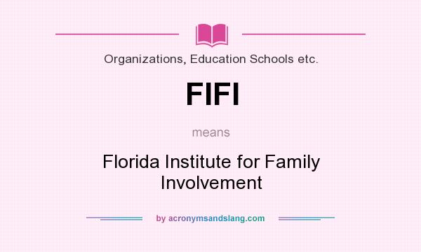 What does FIFI mean? It stands for Florida Institute for Family Involvement