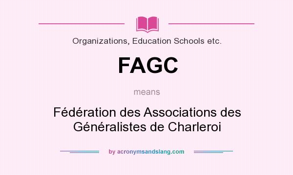 What does FAGC mean? It stands for Fédération des Associations des Généralistes de Charleroi