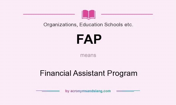 What does FAP mean? It stands for Financial Assistant Program