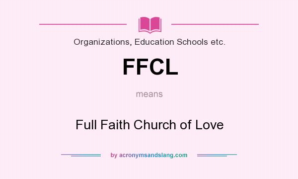 What does FFCL mean? It stands for Full Faith Church of Love