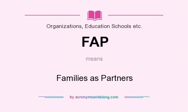 What does FAP mean? It stands for Families as Partners