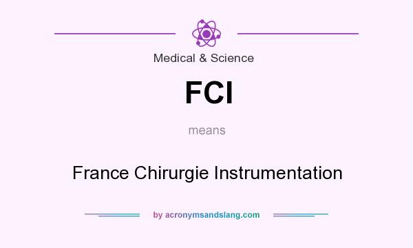 What does FCI mean? It stands for France Chirurgie Instrumentation