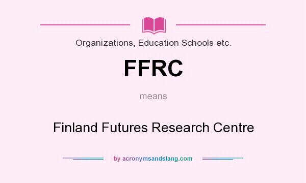 What does FFRC mean? It stands for Finland Futures Research Centre