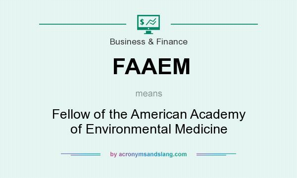 What does FAAEM mean? It stands for Fellow of the American Academy of Environmental Medicine