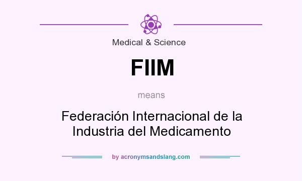 What does FIIM mean? It stands for Federación Internacional de la Industria del Medicamento