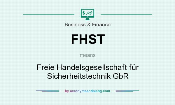 What does FHST mean? It stands for Freie Handelsgesellschaft für Sicherheitstechnik GbR